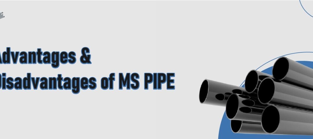Advantage And Disadvantage Of MS Pipes